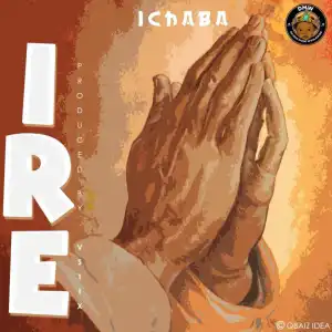 Ichaba - Ire (Prod. Vstix)